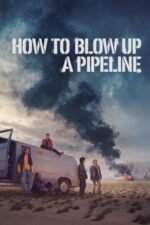 Movie How to Blow Up a Pipeline