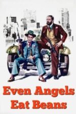 Movie Even Angels Eat Beans