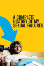 Movie A Complete History of My Sexual Failures