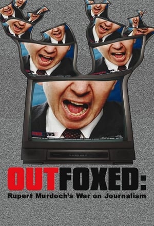 Outfoxed: Rupert Murdoch’s War on Journalism