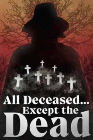 All Deceased… Except the Dead