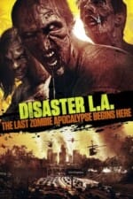 Movie Disaster L.A.: The Last Zombie Apocalypse Begins Here