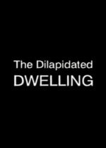 Movie The Dilapidated Dwelling