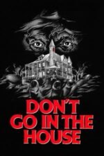 Movie Don’t Go in the House