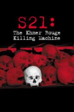 Movie S21: The Khmer Rouge Killing Machine
