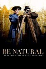 Movie Be Natural: The Untold Story of Alice Guy-Blaché