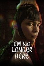 Movie I’m No Longer Here