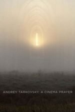 Movie Andrey Tarkovsky. A Cinema Prayer