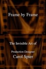 Movie Frame by Frame: The Invisible Art of Production Designer Carol Spier