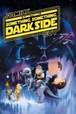 Movie Family Guy Presents: Something, Something, Something, Dark Side