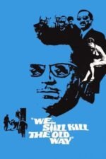 Movie We Still Kill the Old Way