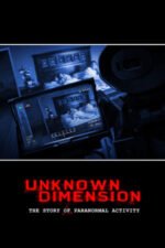 Movie Unknown Dimension: The Story of Paranormal Activity