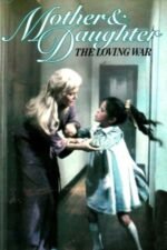 Movie Mother and Daughter: The Loving War
