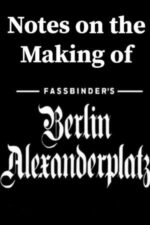 Movie Notes on the Making of ‘Berlin Alexanderplatz’