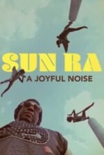Movie Sun Ra: A Joyful Noise