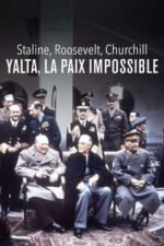 Movie Staline, Roosevelt, Churchill : Yalta, la paix impossible