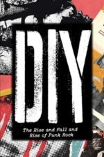 Movie DIY: The Rise and Fall and Rise of Punk
